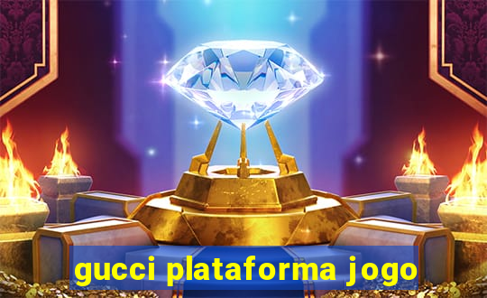 gucci plataforma jogo